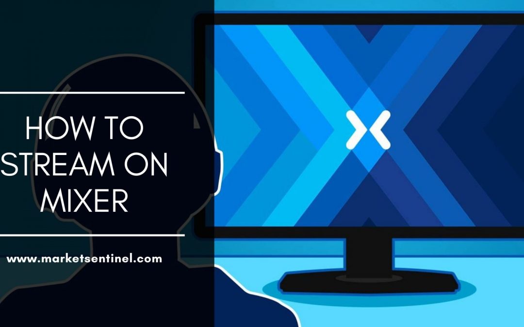 How to Stream on Mixer